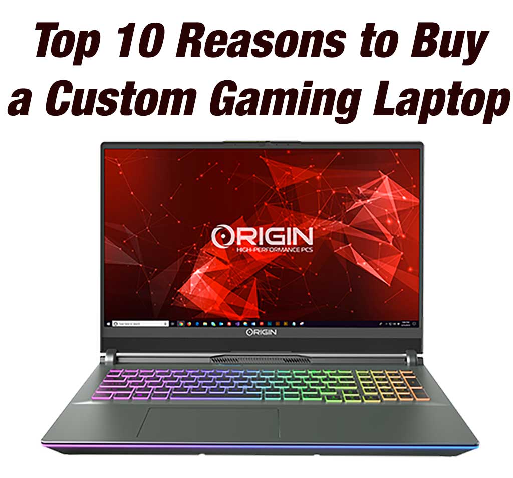 Top 10 Reason to Buy a Custom Gaming Laptop